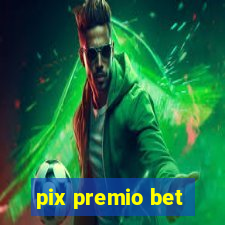 pix premio bet